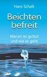 Beichten befreit - Hans Schalk - 9783734613081