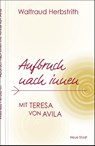 Aufbruch nach innen. Mit Teresa von Avila - Waltraud Herbstrith - 9783734613845