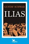 Ilias - Gustav Schwab ; Dorothea von der Höh - 9783734804137