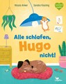 Alle schlafen, Hugo nicht! - Nicola Anker - 9783734815928