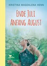 Ende Juli, Anfang August - Kristina Magdalena Henn - 9783734850721