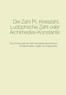 Die Zahl Pi, Kreiszahl, Ludophsche Zahl oder Archimedes-Konstante - Anonymus Pi - 9783735719782