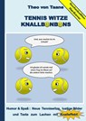 Geschenkausgabe Hardcover: Tennis Witze Knallbonbons - Humor & Spaß : Neue Tenniswitze, lustige Bilder und Texte zum Lachen mit Knalleffekt! - Theo Von Taane - 9783735791979