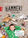 Hammer! Das Werkbuch - Anja Ritterhoff ; Armin Täubner ; Sybilla Ferdinand - 9783735802118