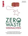 Zero Waste Weihnachten - Alexandra Achenbach - 9783735802811
