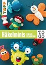 Häkeln to go: Häkelminis - Stefanie Brych ; Andrea Biegel ; Martina Konecny ; Kristina Lehne - 9783735807366