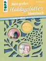 Mein großes Hobbyplotter-Ideenbuch für Brother ScanNCut und Silhouette - Miriam Dornemann - 9783735811400