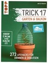 Trick 17 - Garten & Balkon. Empfohlen von HGTV - Antje Krause - 9783735812728