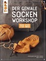 Der geniale Socken-Workshop to go - Stephanie van der Linden ; Ewa Jostes - 9783735813084