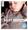 Natürlich, Baby! - Jule Kebelmann ; Caroline Hosmann ; Patrick Gruban ; Britta Kremke - 9783735813114