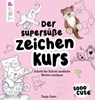 Sooo Cute - Der supersüße Zeichenkurs - Tanja Geier - 9783735813473