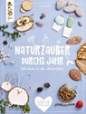 Naturzauber durchs Jahr - Pia Pedevilla - 9783735814371