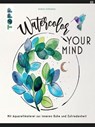 Watercolor your Mind - Andrea Schlemmer - 9783735818218