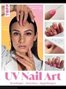 UV Nail Art. Grundlagen - Techniken - Nageldesigns. - Salome Drechsel - 9783735819383