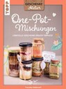 Geschenkeatelier. One-Pot-Mischungen - Franziska Heidenreich - 9783735819680