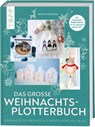Das große Weihnachts-Plotterbuch - Miriam Dornemann - 9783735852786