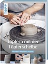 Töpfern mit der Töpferscheibe - Sus Borgbjerg ; Susan Liebe - 9783735852915