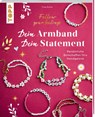 Dein Armband - dein Statement - Tina Kurrle - 9783735854018