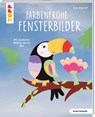 Farbenfrohe Fensterbilder (kreativ.kompakt) - Anja Ritterhoff - 9783735854377
