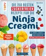 Die 150 besten zuckerfreien Rezepte für die Ninja Creami - Tom Grimm - 9783735854582