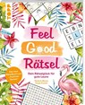 Feel Good Rätsel: Dein Rätselglück zum 'Positiven Denken' - Melanie Blaum ; Thade Precht - 9783735854681
