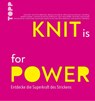 KNIT is for POWER - Kerstin Balke ; Andrea Doig ; Julia-Maria Hegenbart ; Veronika Hug - 9783735871237