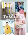 Traumhafte Taschen selbstgenäht - Miriam Dornemann ; Eva Scharnowski ; Eva Hilbich ; Sandra Bienek - 9783735871497