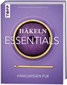Häkeln Essentials - Eveline Hetty-Burkart ; Beate Hilbig ; Béatrice Simon ; Gabriela Scheidegger - 9783735871961