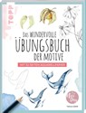 Das wundervolle Übungsbuch der Motive - Tanja Geier - 9783735880246