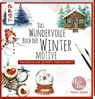 Das wundervolle Buch der Wintermotive - Tanja Geier - 9783735880765