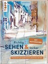 Richtig Sehen & locker Skizzieren - Eckard Funck - 9783735881908