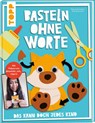 Basteln ohne Worte - Das kann doch jedes Kind - Nigora Ahmedova ; Anja Ritterhoff - 9783735891716