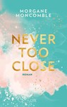 Never Too Close - Morgane Moncomble - 9783736311220