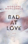 Bad At Love - Morgane Moncomble - 9783736312999
