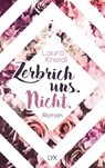 Zerbrich uns. Nicht. - Laura Kneidl - 9783736319332