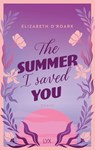 The Summer I Saved You - Elizabeth O'Roark - 9783736324862