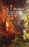 Sea Power in its Relations to the War of 1812 - A. T. Mahan - 9783736407138