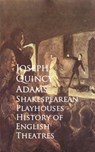 Shakespearean Playhouses - History of English Theatres - Joseph Quincy Adams - 9783736407169