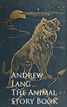 The Animal Story Book - Andrew Lang - 9783736407381
