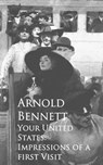 Your United States: Impressions of a first Visit - Arnold Bennett - 9783736408357