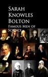 Famous Men of Science - Sarah Knowles Bolton - 9783736409040