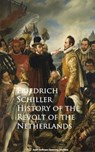 History of the Revolt of the Netherlands - Friedrich Schiller - 9783736409187