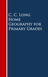 Home Geography for Primary Grades - C. C. Long - 9783736409194