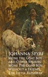 Moni the Goat Boy and Other Stories: Moni the Goahout a Friend; The Little Runaway - Johanna Spyri - 9783736409415
