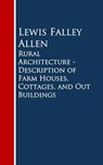 Rural Architecture - Description of Farm Houses, Cottages, and Out Buildings - Lewis Falley Allen - 9783736409750
