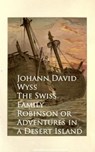 The Swiss Family Robinson or Adventures in a Desert Island - Johann David Wyss - 9783736410848