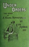 Under Orders: The story of a young reporter - Kirk Munroe - 9783736411036