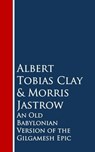 An Old Babylonian Version of the Gilgamesh Epic - Albert Tobias Clay ; Morris Jastrow - 9783736411319