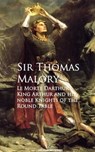 Le Morte Darthur: King Arthur and his noble Knights of the Round Table - Thomas Malory - 9783736411746