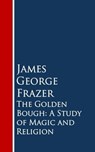 The Golden Bough: A Study of Magic and Religion - James George Frazer - 9783736412378